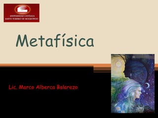 Metafísica Lic. Marco Alberca Balarezo 