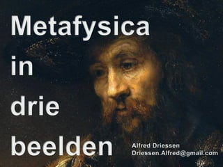CSR: Culture, Science and Religion   Metafysica in drie beelden   Leidenhoven College   28 juni 2012   pagina 1
 