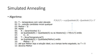 Simulated Annealing
• Algoritmo:
10
 