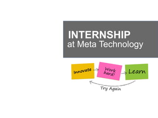 INTERNSHIP 
at Meta Technology 
 