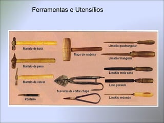 Ferramentas e Utensílios
 