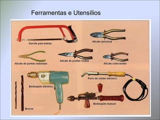 Ferramentas e Utensílios
 