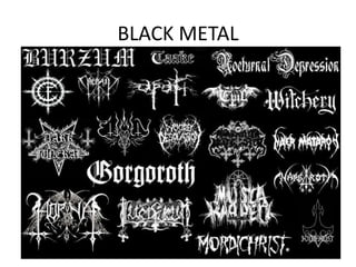 BLACK METAL