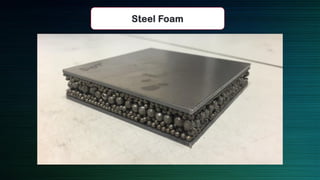 Steel Foam
 