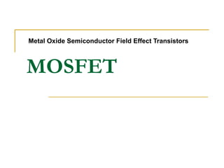 MOSFET Metal Oxide Semiconductor Field Effect Transistors 
