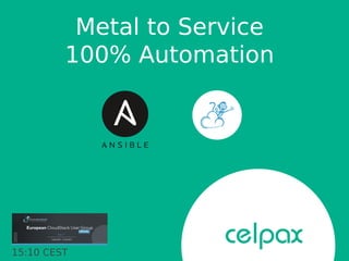 Metal to Service
100% Automation
15:10 CEST
 