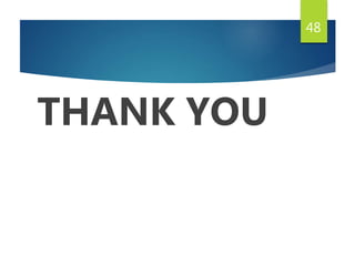 THANK YOU
48
 