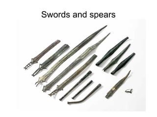 Swords and spears
 