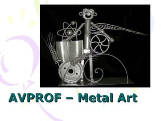 AVPROF – Metal Art  