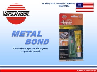 SILIKONY, KLEJE, ZESTAWY NAPRAWCZE<br />MADE IN USA<br />METAL<br />BOND<br />4-minutowe spoiwo do naprawi łączenia metali...