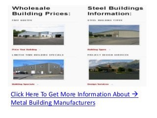 Click Here To Get More Information About 
Metal Building Manufacturers
 