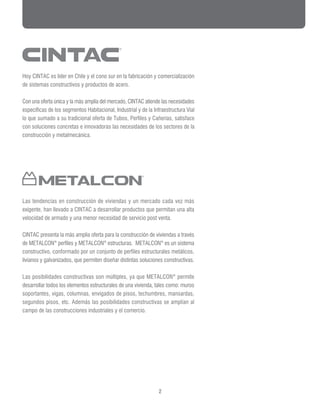 Hoy CINTAC es líder en Chile y el cono sur en la fabricación y comercialización
de sistemas constructivos y productos de a...