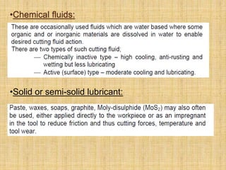•Chemical fluids:
•Solid or semi-solid lubricant:
 