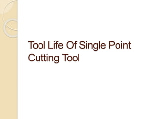 Tool Life Of Single Point
Cutting Tool
 
