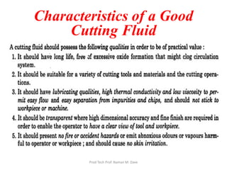 Characteristics of a Good
Cutting Fluid
Prod Tech Prof. Naman M. Dave
 