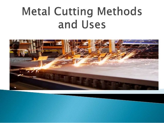 Metal Cutting Methods And Uses metal-cutting-methods-and-uses