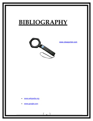 BIBLIOGRAPHY
www.cbseportal.com
www.cbseportal.com
www.cbseportal.com

•

www.wikipedia.org

•

www.google.com

8

 