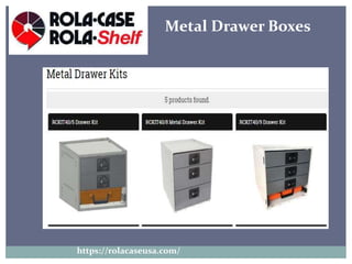 https://rolacaseusa.com/
Metal Drawer Boxes
 