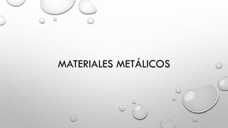 MATERIALES METÁLICOS
 
