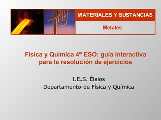 I.E.S. Élaios Departamento de Física y Química Física y Química 4º ESO: guía interactiva para la resolución de ejercicios 