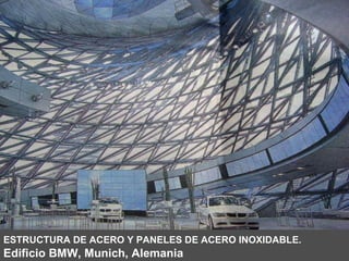 ESTRUCTURA DE ACERO Y PANELES DE ACERO INOXIDABLE.  Edificio BMW, Munich, Alemania 
