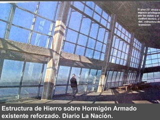 Estructura de Hierro sobre Hormigón Armado existente reforzado. Diario La Nación.  