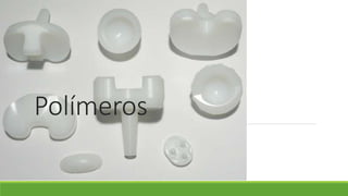 Polímeros
 