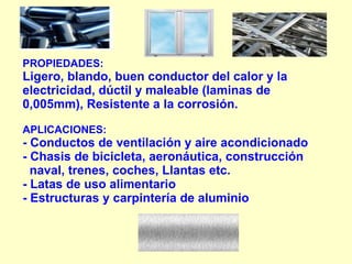 Bauxita de cada 4 toneladas se obtienen 2 toneladas de  alúmina  en polvo blanco, que finalmente queda en una 1 tonelada de aluminio puro. 