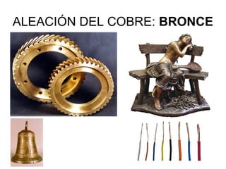 ALEACIÓN DEL COBRE: BRONCE
 