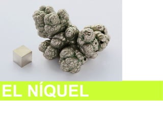 EL NÍQUEL
 
