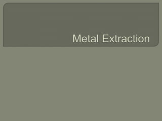 Metal Extraction 