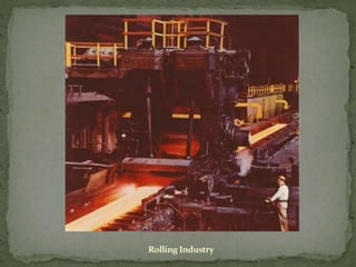 Rolling Industry
 