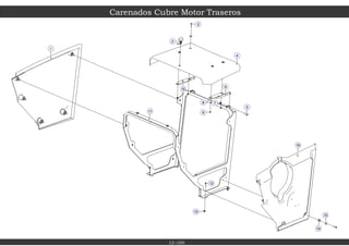 1
10
7
5
11
13
3
12
6
9
8
4
2
14
15
16
Carenados Cubre Motor Traseros
12-100
 