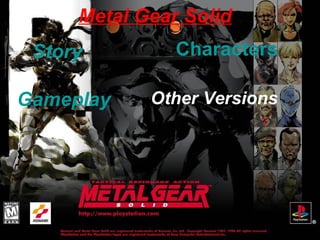 Metal Gear Solid
Story Characters
Gameplay Other Versions
 