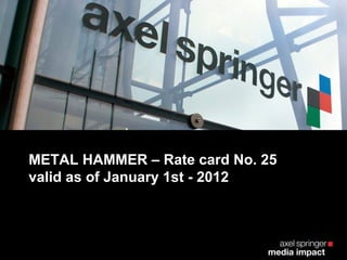 METAL HAMMER – Rate card No. 25
valid as of January 1st - 2012
 