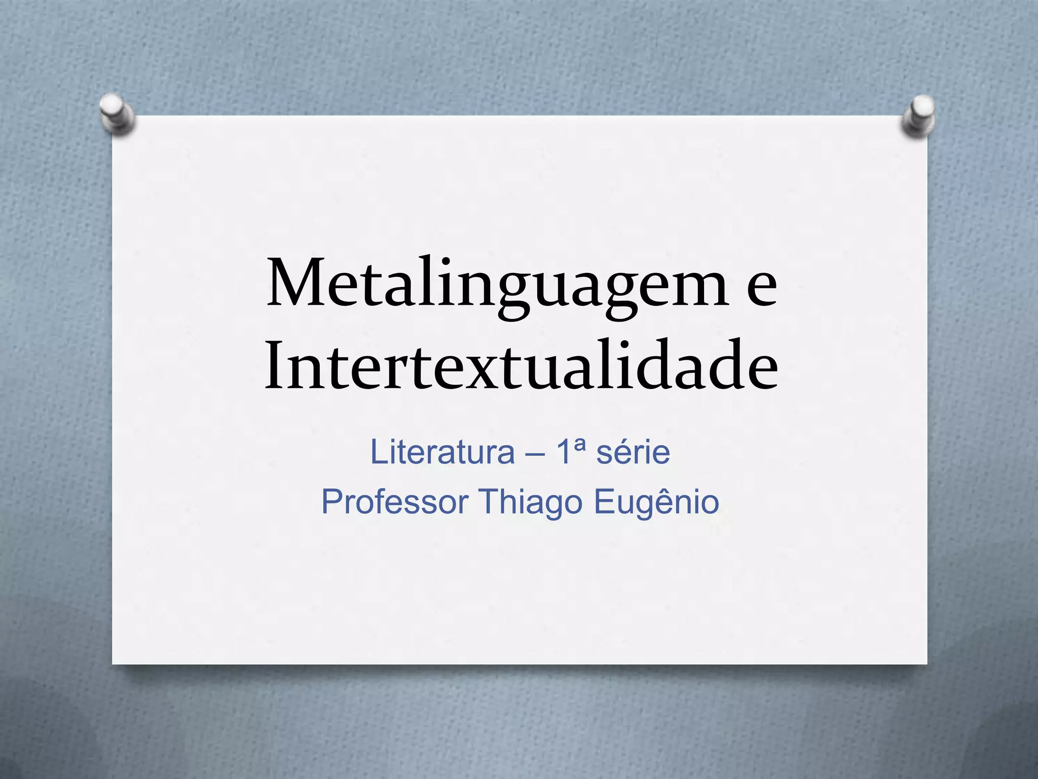 Metalinguagem e intertextualidade | PPTX
