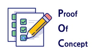 Proof
Of
Concept
 