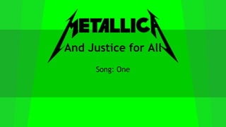 And Justice for All
Song: One
 