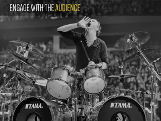 ENGAGEWITHTHEAUDIENCE
 