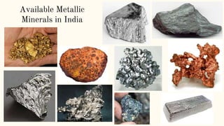 Available Metallic
Minerals in India
 