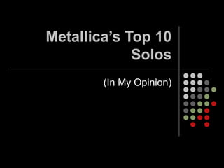 Metallica’s Top 10 Solos (In My Opinion) 