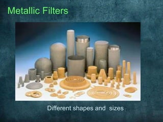 Metallic Filters
Different shapes and sizes
 