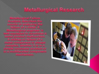  Metallurgical research