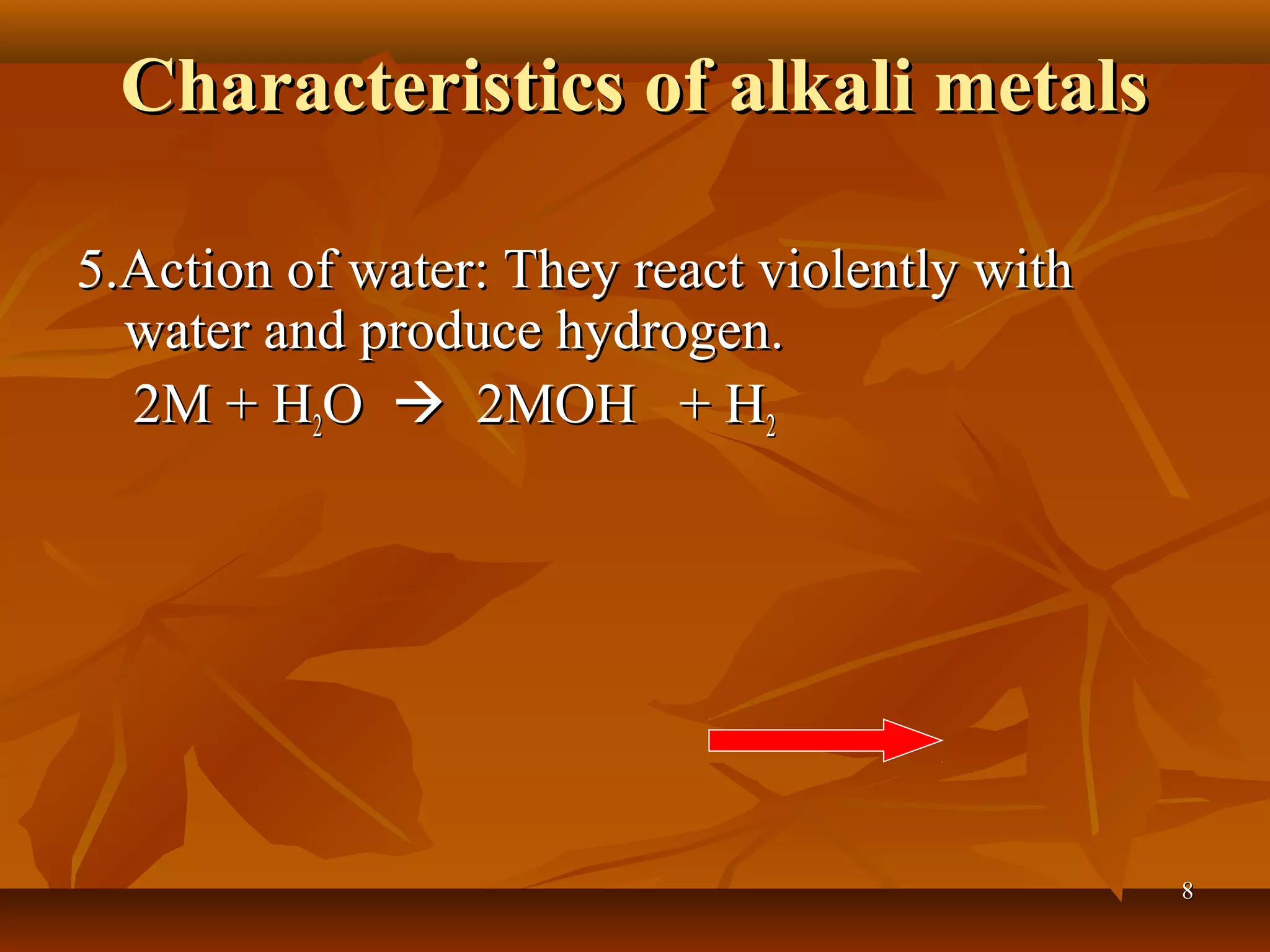 Characteristics of alkali metalsCharacteristics of alkali metals
5.Action of water: They react violently with5.Action of water: They react violently with
water and produce hydrogen.water and produce hydrogen.
2M + H2M + H22OO  2MOH + H2MOH + H22
88
 