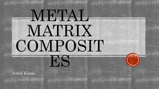 Metal Matrix composites | PPT