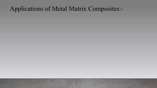 What Is Metal Matrix Composites Metal Matrix composites | PPTX