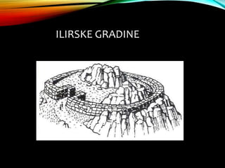 ILIRSKE GRADINE
 
