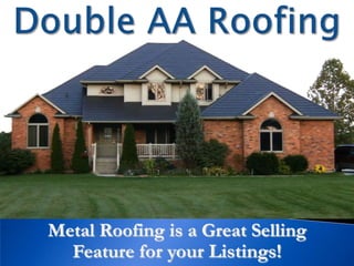 Metal Roofing is a Great Selling
  Feature for your Listings!
 