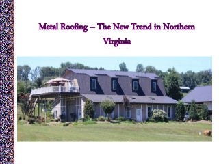 Metal Roofing – The New Trend in Northern
Virginia
 