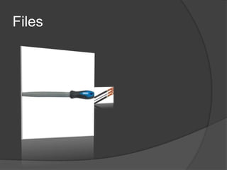 Files
 